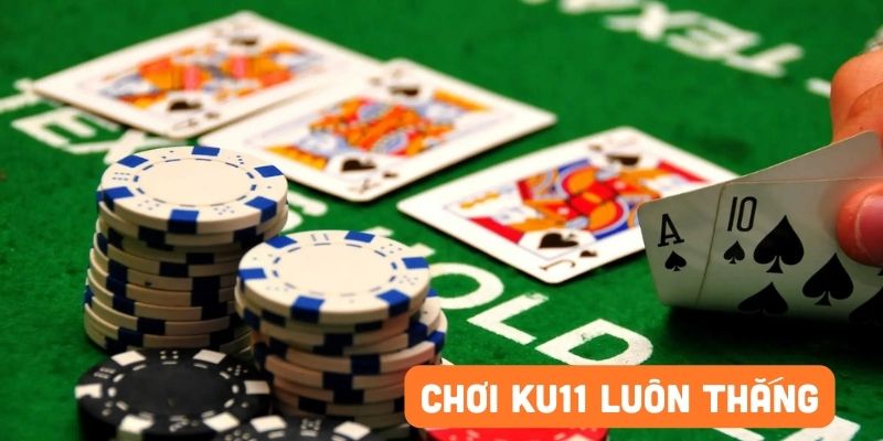 Cách để chơi Ku11 luôn thắng từ chuyên gia cá cược