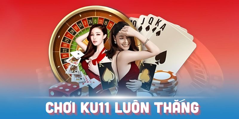 Chơi Ku11 luôn thắng