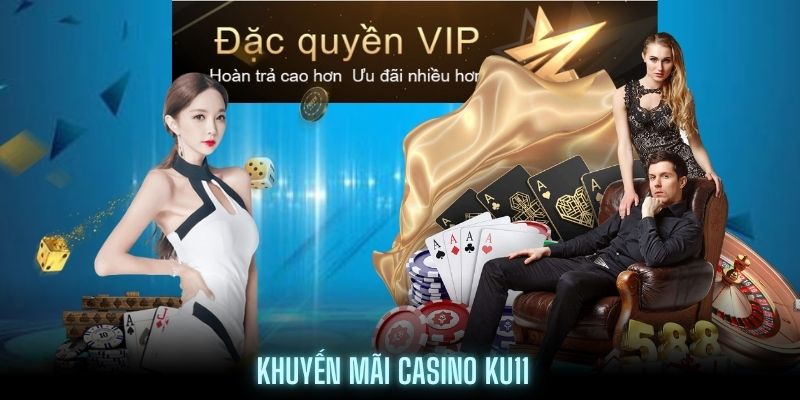 Ưu đãi đặc quyền VIP dành riêng cho khách hàng Ku11