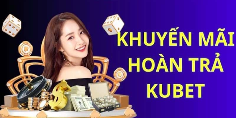 Khuyến mãi hoàn trả Ku11 rất hấp dẫn