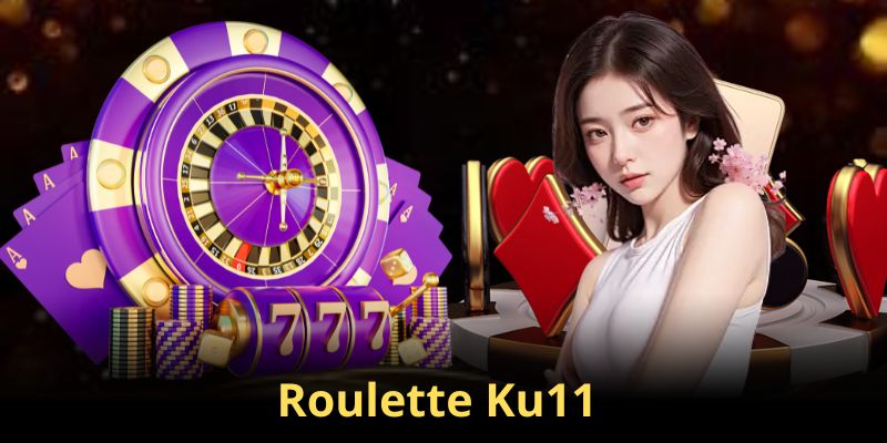 Giới thiệu về trò chơi Roulette Ku11 cho người mới